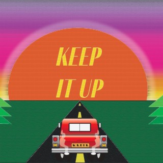 keep it up lyrics | Boomplay Music