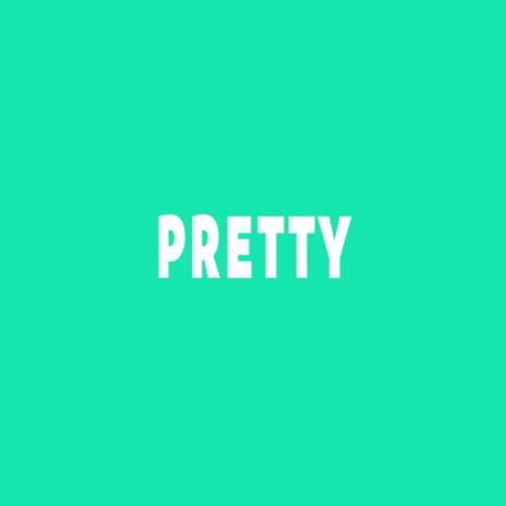Pretty | Boomplay Music