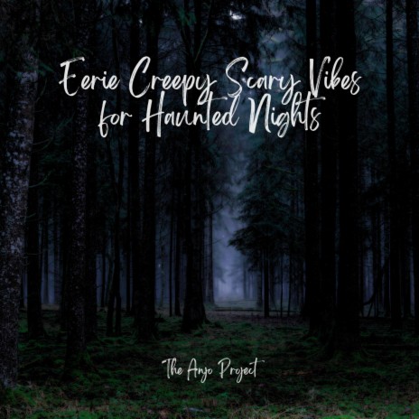 Eerie Creepy Scary Vibes for Haunted Nights | Boomplay Music