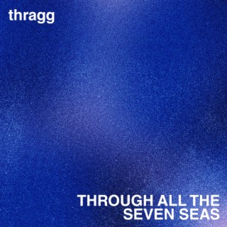 Through all the seven seas