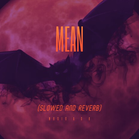 Mean (Slowed and Reverb) | Boomplay Music