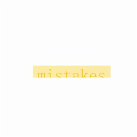 mistakes | Boomplay Music