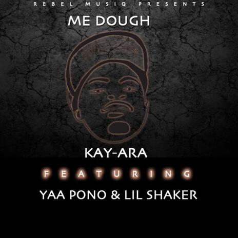 Me Dough ft. Lil Shaker & Yaa Pono | Boomplay Music