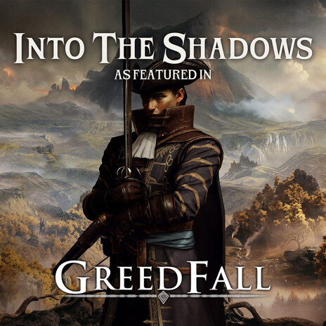 Into The Shadows (As Featured In Greedfall) (Original Game Soundtrack) | Boomplay Music