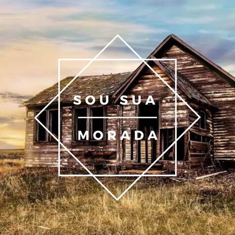 Sou sua Morada | Boomplay Music