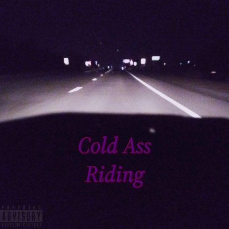 Cold Ass Riding | Boomplay Music