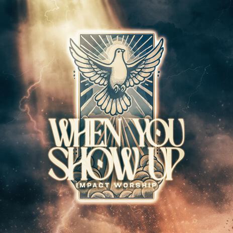 When You Show Up ft. Emilia Owens & Nehemiah Samuel | Boomplay Music