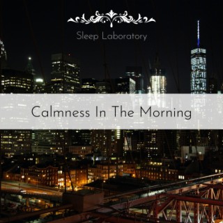 Calmness In The Morning