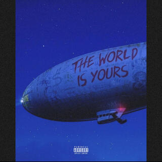 THE WORLD IS YOURS