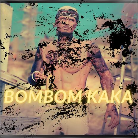 BOMBOM KAKA | Boomplay Music