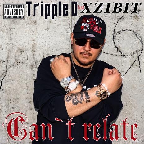 Cant Relate (feat. Xzibit) | Boomplay Music