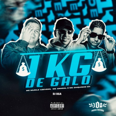 1 Kg de Galo ft. Mc Chiquinho CH & Mc Murilo Azevedo | Boomplay Music