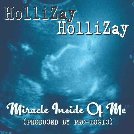 Miracle Inside Of Me (Ft.HolliZay) | Boomplay Music