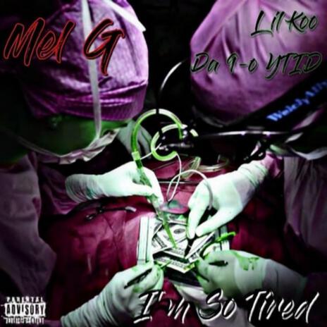 I'm So Tired ft. Mel G & Lil Koo | Boomplay Music