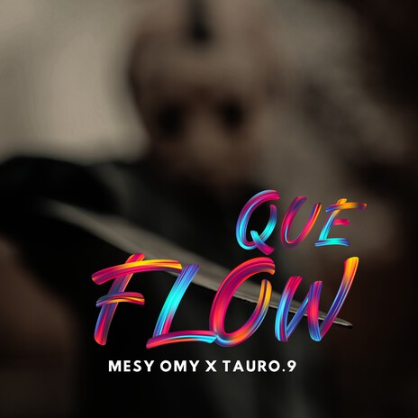 Que Flow ft. tauro.9 | Boomplay Music