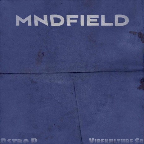 MNDFIELD ft. Vibekulture Sa | Boomplay Music