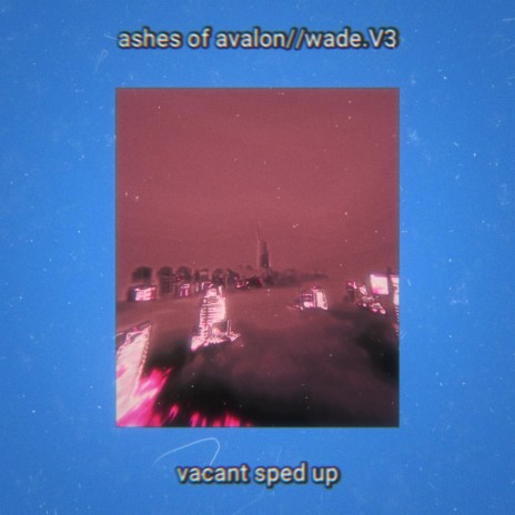 vacant (sped up) ft. wade.V3 | Boomplay Music