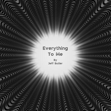 Everything To Me | Boomplay Music