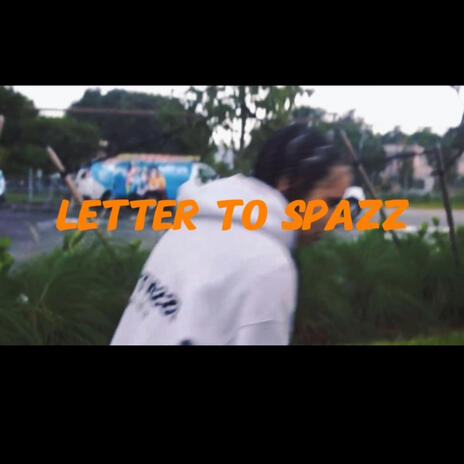 Letter to spazz | Boomplay Music