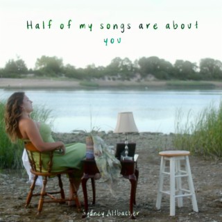 Half of My Songs Are About You (Acoustic)