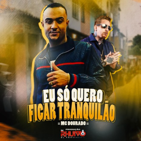 Eu Só Quero Ficar Tranquilão ft. Mc Dourado | Boomplay Music