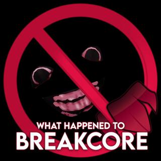 What Happened To Breakcore