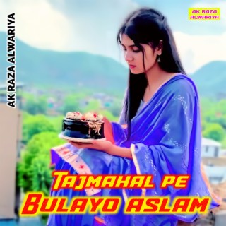 Tajmahal Pe Bulayo Aslam