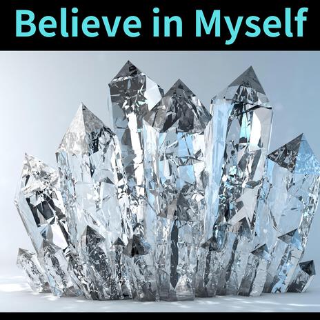 Believe in Myself | Boomplay Music