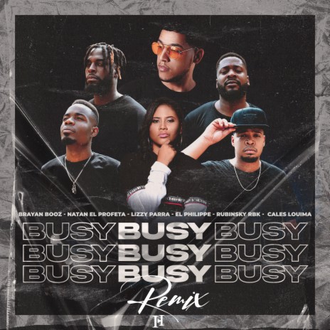 Busy (Remix) ft. Natan El Profeta, El Philippe, Lizzy Parra, Rubinsky Rbk & Cales Louima | Boomplay Music