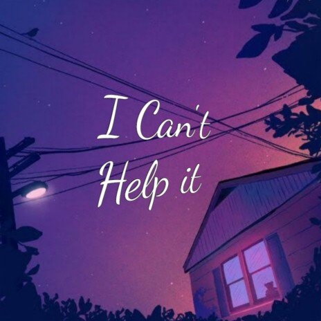 I Can't Help it | Boomplay Music