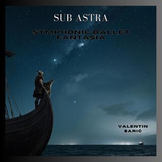 Sub Astra - Symphonic Ballet Fantasia