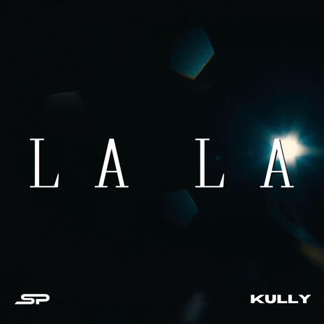 La La ft. KULLY | Boomplay Music