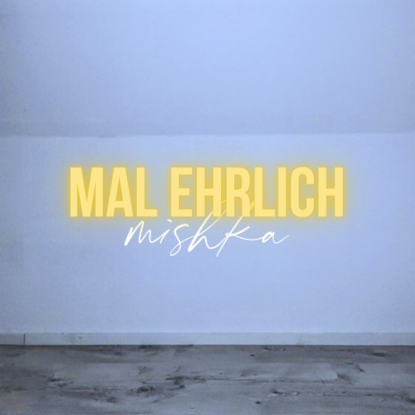 Mal Ehrlich | Boomplay Music