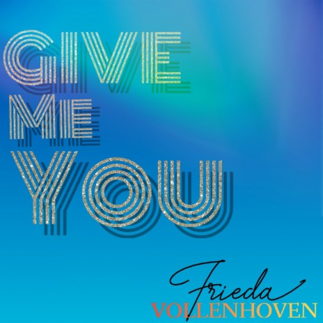 Give Me You | Boomplay Music