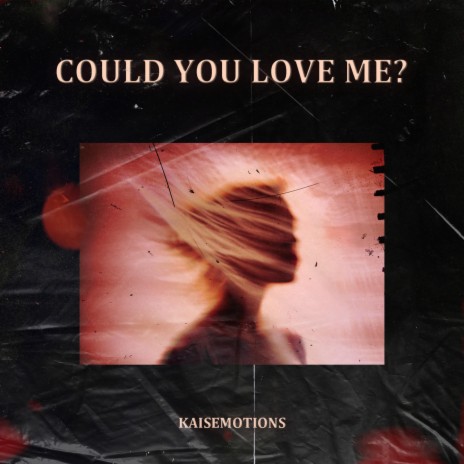 Could You Love Me? | Boomplay Music