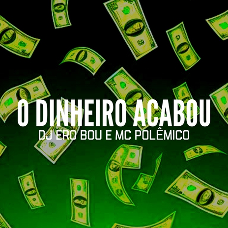 O DINHEIRO ACABOU ft. Mc Polêmico | Boomplay Music