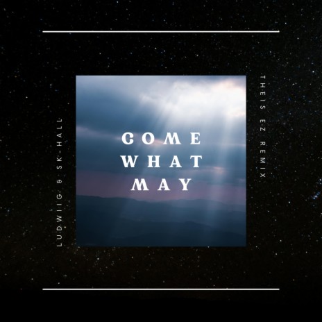 Come What May (Theis EZ Remix) ft. Sk-Hall & Theis EZ | Boomplay Music