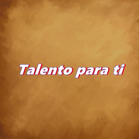 Talento para ti | Boomplay Music