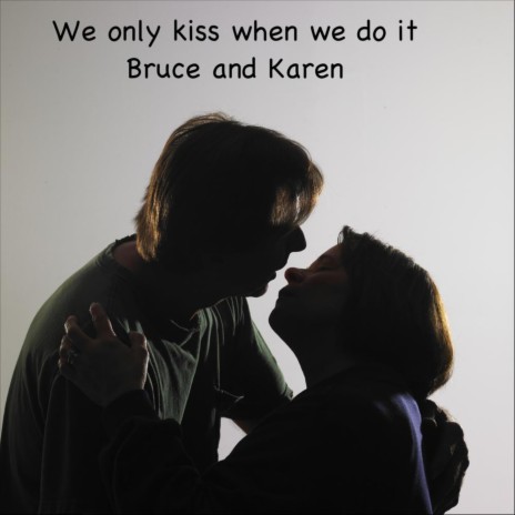 We Only Kiss When We Do It ft. Karen | Boomplay Music