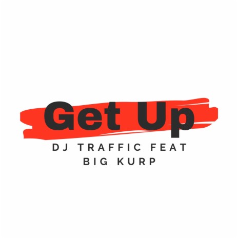 Get Up ft. Big Kurp | Boomplay Music