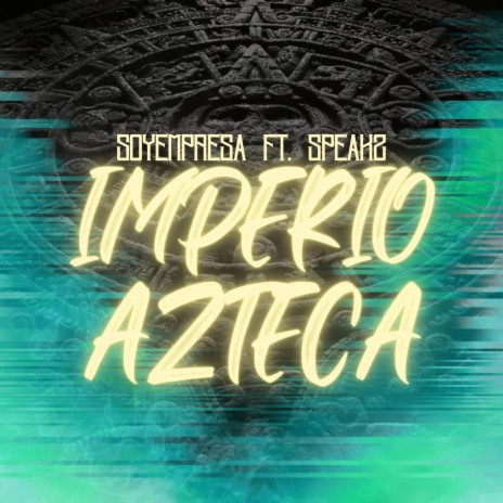 Imperio Azteca ft. Speakz | Boomplay Music