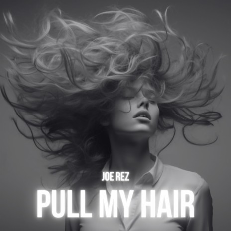 Pull My Hair | Boomplay Music