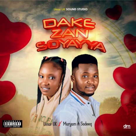 Dake Zan Soyayya ft. Maryam A Sadik | Boomplay Music
