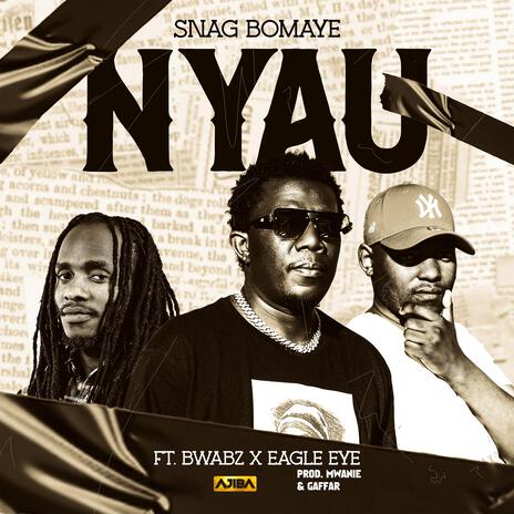 Nyau (feat. Bwabz & Eagleeye) | Boomplay Music