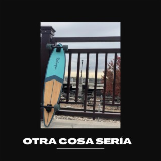 Otra Cosa Sería ft. Gxbsk & Samuel Garbel lyrics | Boomplay Music