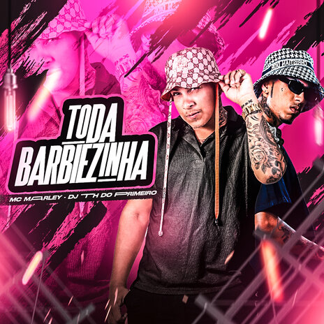 Toda Barbiezinha ft. DJ TH Do Primeiro | Boomplay Music