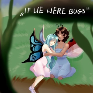 if we were bugs (guda)