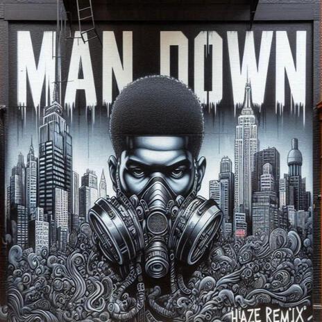 Man Down (Haze Remix) | Boomplay Music