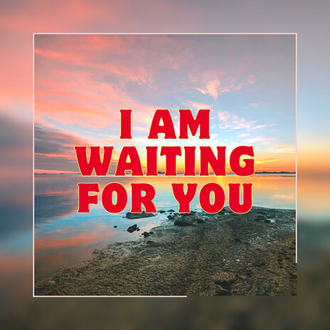 I Am Waiting for You | Boomplay Music