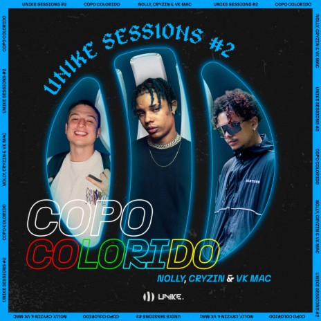 Unike Sessions #2: Copo Colorido ft. VK MAC & Cryzin